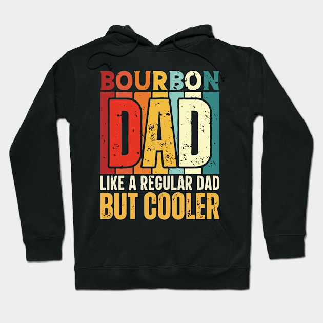 Bourbon Dad Like a Regular Dad but Cooler Design for Fathers day Hoodie by rhazi mode plagget